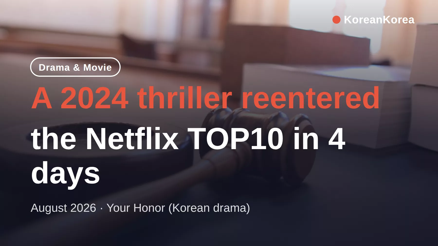 Your Honor Netflix 2026: Why a 2024 K-drama Hit TOP10 Again