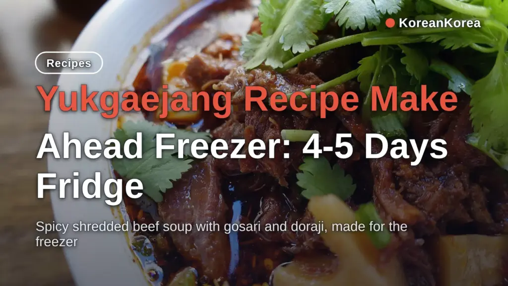 Make-Ahead Yukgaejang Recipe: Freezes for 3 Months