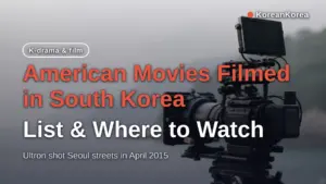 American Movies Filmed in South Korea: List & Where to Watch