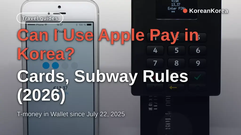 Can I Use Apple Pay in Korea? Cards, Subway Rules (2026)