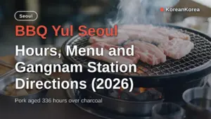 BBQ Yul Seoul: Hours, Menu and Gangnam Station Directions (2026)