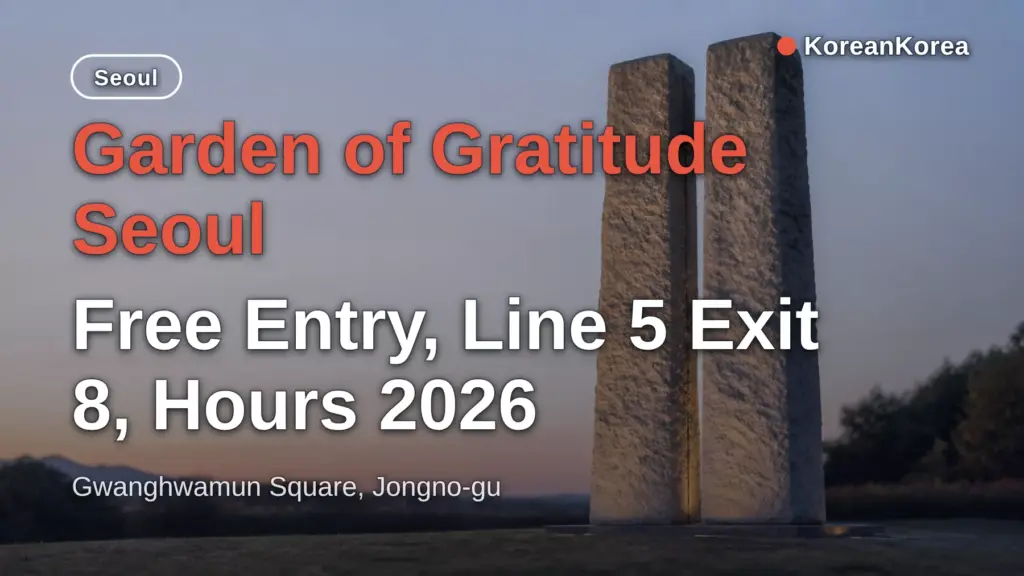 Garden of Gratitude Seoul: Free Entry, Line 5 Exit 8, Hours 2026