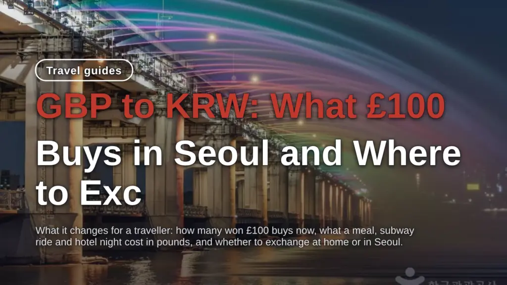 GBP to KRW: What £100 Buys in Seoul and Where to Exchange — 1 Pound = ₩1,768, Exchange Now or Wait?