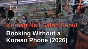 Korean Nail Salon Seoul: Booking Without a Korean Phone (2026)