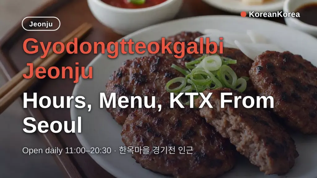 Gyodongtteokgalbi Jeonju: Hours, Menu, KTX From Seoul