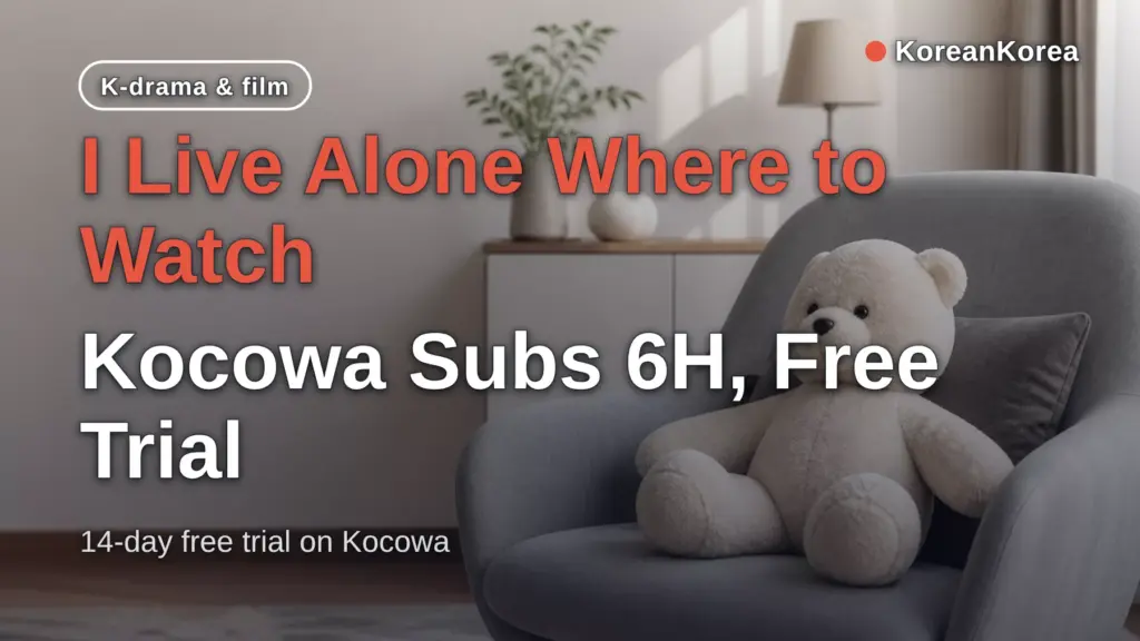 I Live Alone Where to Watch: Kocowa Subs 6H, Free Trial
