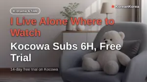 I Live Alone Where to Watch: Kocowa Subs 6H, Free Trial