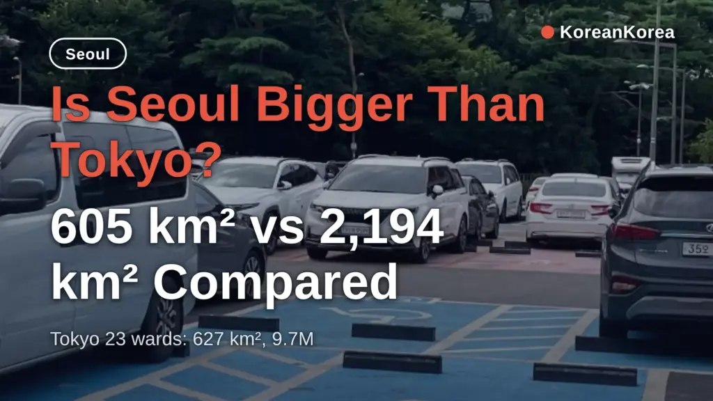 Is Seoul Bigger Than Tokyo? 605 km² vs 2,194 km² Compared
