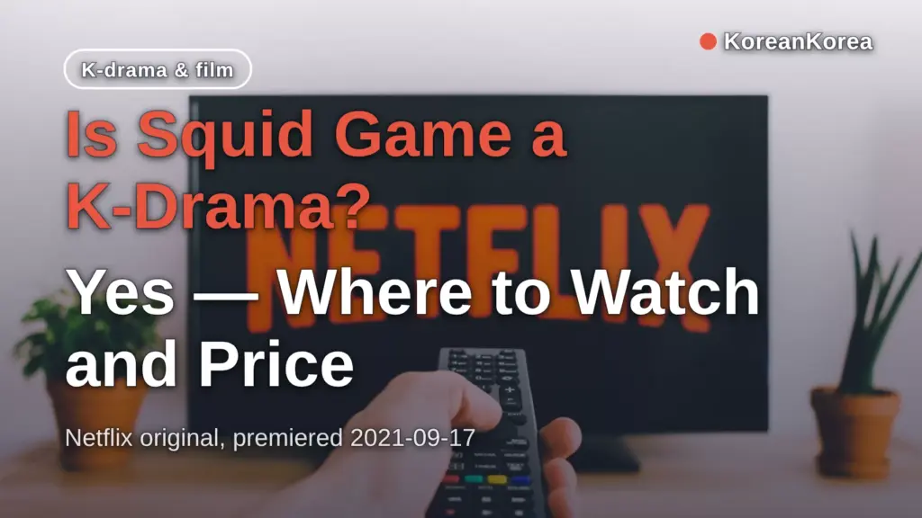 Is Squid Game a K-Drama? Yes — Where to Watch and Price