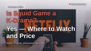 Is Squid Game a K-Drama? Yes — Where to Watch and Price