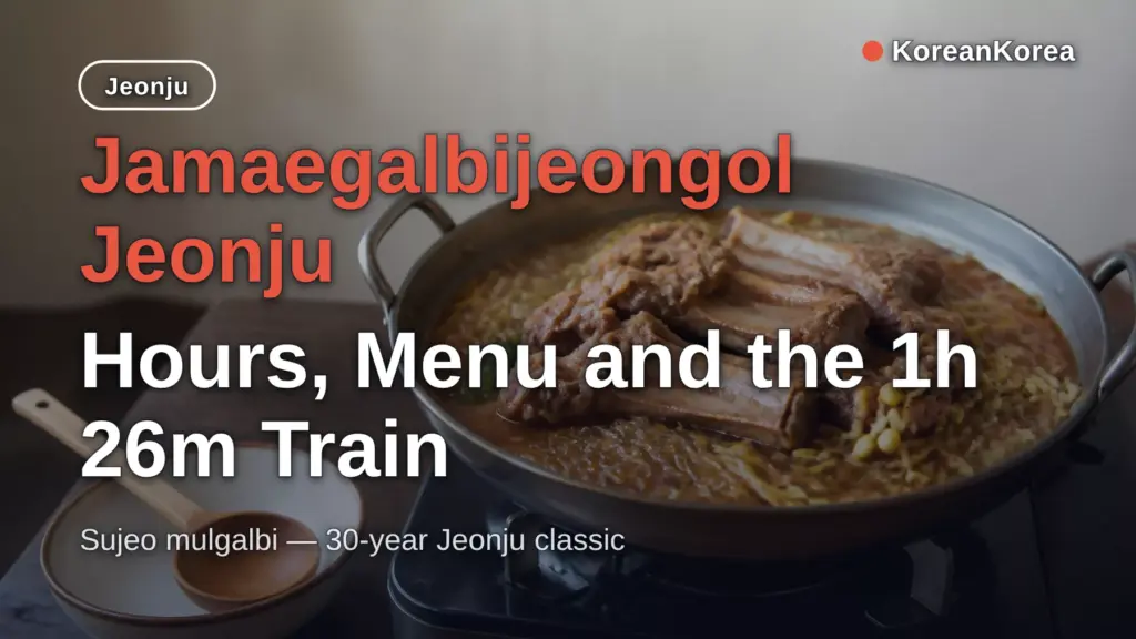 Jamaegalbijeongol Jeonju: Hours, Menu and the 1h 26m Train