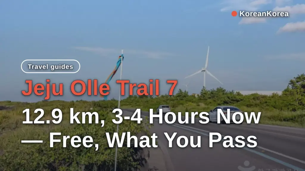 Jeju Olle Trail 7: 12.9 km, 3-4 Hours Now — Free, What You Pass