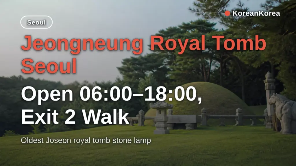 Jeongneung Royal Tomb Seoul: Open 06:00–18:00, Exit 2 Walk