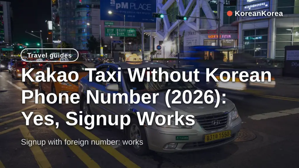 Kakao Taxi Without Korean Phone Number (2026): Yes, Signup Works