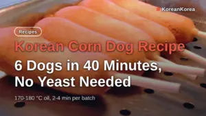 Korean Corn Dog Recipe: 6 Dogs in 40 Minutes, No Yeast Needed