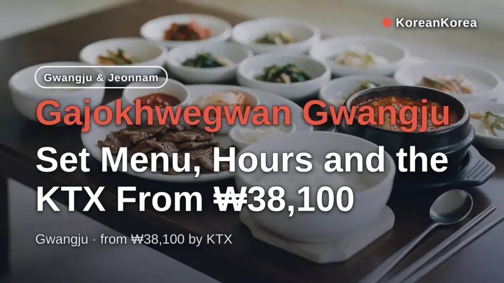 Gajokhwegwan Gwangju: Set Menu, Hours and the KTX From ₩38,100