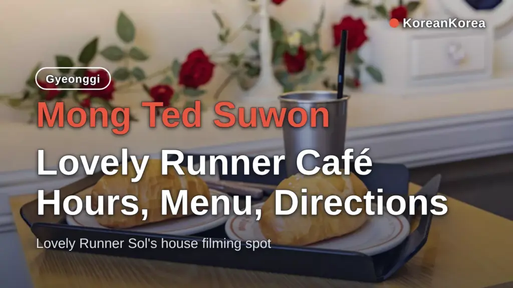 Mong Ted Suwon — Lovely Runner Café Hours, Menu, Directions