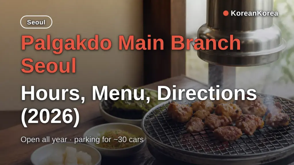 Palgakdo Main Branch Seoul: Hours, Menu, Directions (2026)