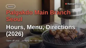 Palgakdo Main Branch Seoul: Hours, Menu, Directions (2026)
