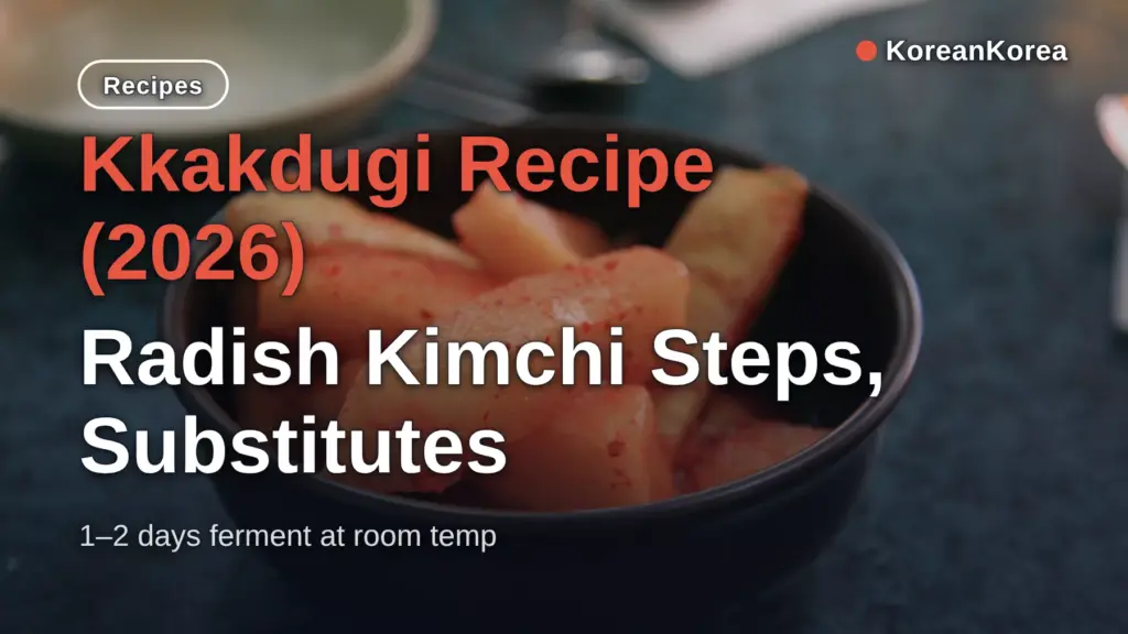 Kkakdugi Recipe (2026): Radish Kimchi Steps, Substitutes
