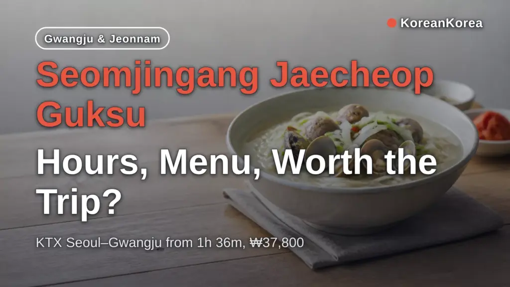 Seomjingang Jaecheop Guksu: Hours, Menu, Worth the Trip?