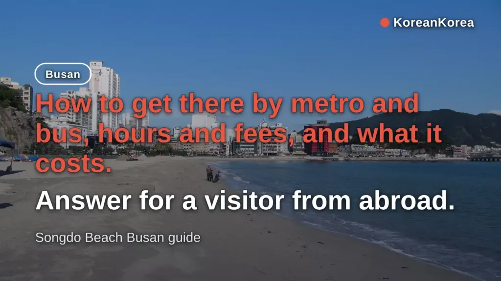 Songdo Beach Busan: Metro, Bus Route, Hours, Fees — Free Beach, ₩15,000 Cable Car?
