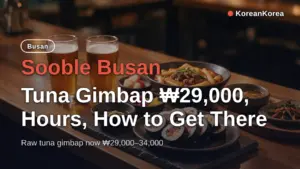 Sooble Busan: Tuna Gimbap ₩29,000, Hours, How to Get There