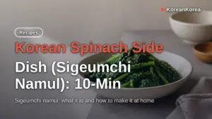 Korean Spinach Side Dish (Sigeumchi Namul): 10-Min Recipe