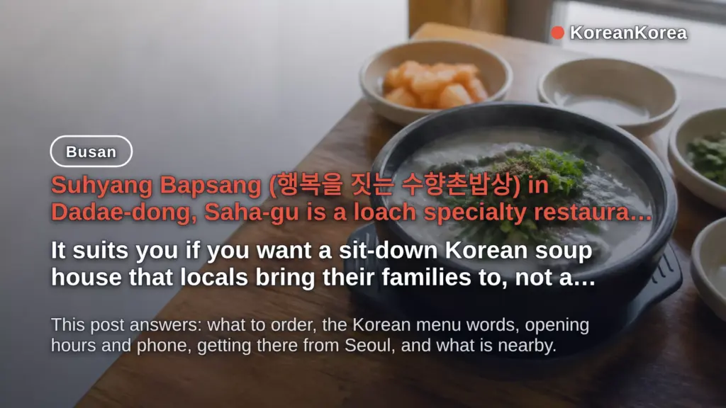 Suhyang Bapsang Busan: Chueotang Hours & KTX From Seoul