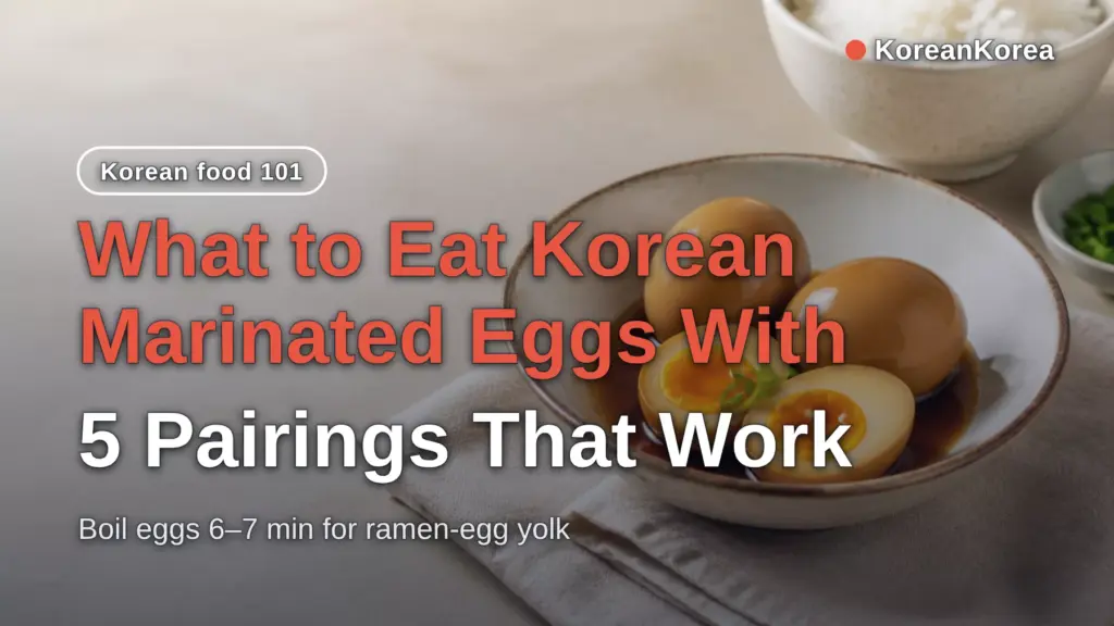 What to Eat Korean Marinated Eggs With: 5 Pairings That Work