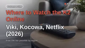 Where to Watch the K2 Online: Viki, Kocowa, Netflix (2026)